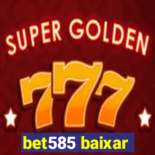 bet585 baixar